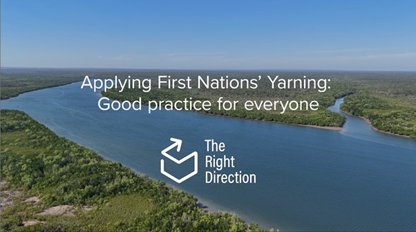 Applying First Nations' Yarning: Good practice for everyone